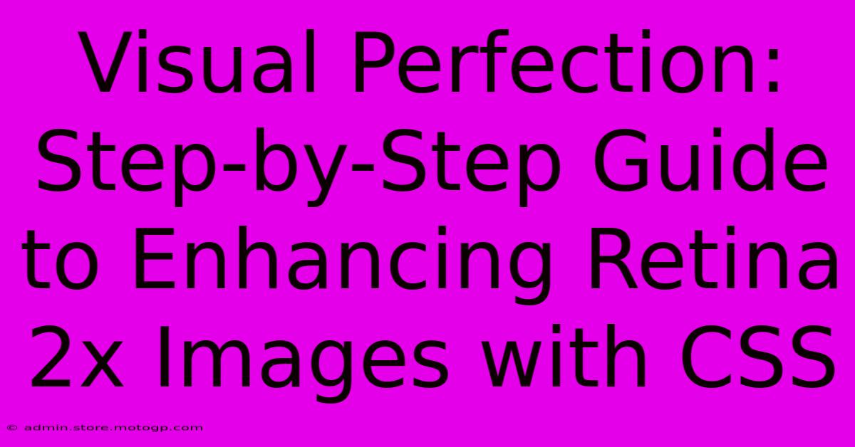 Visual Perfection: Step-by-Step Guide To Enhancing Retina 2x Images With CSS