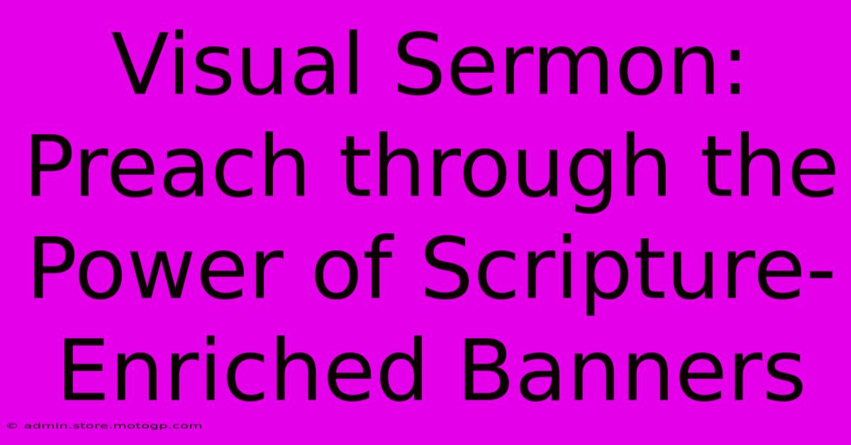 Visual Sermon: Preach Through The Power Of Scripture-Enriched Banners