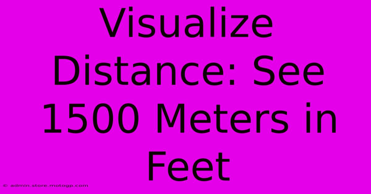 Visualize Distance: See 1500 Meters In Feet