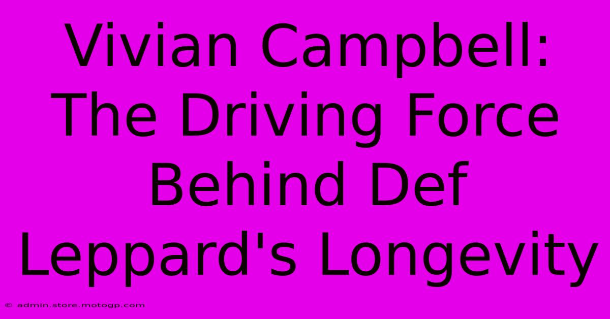 Vivian Campbell: The Driving Force Behind Def Leppard's Longevity