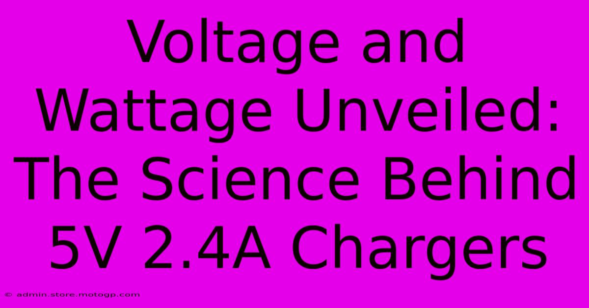 Voltage And Wattage Unveiled: The Science Behind 5V 2.4A Chargers