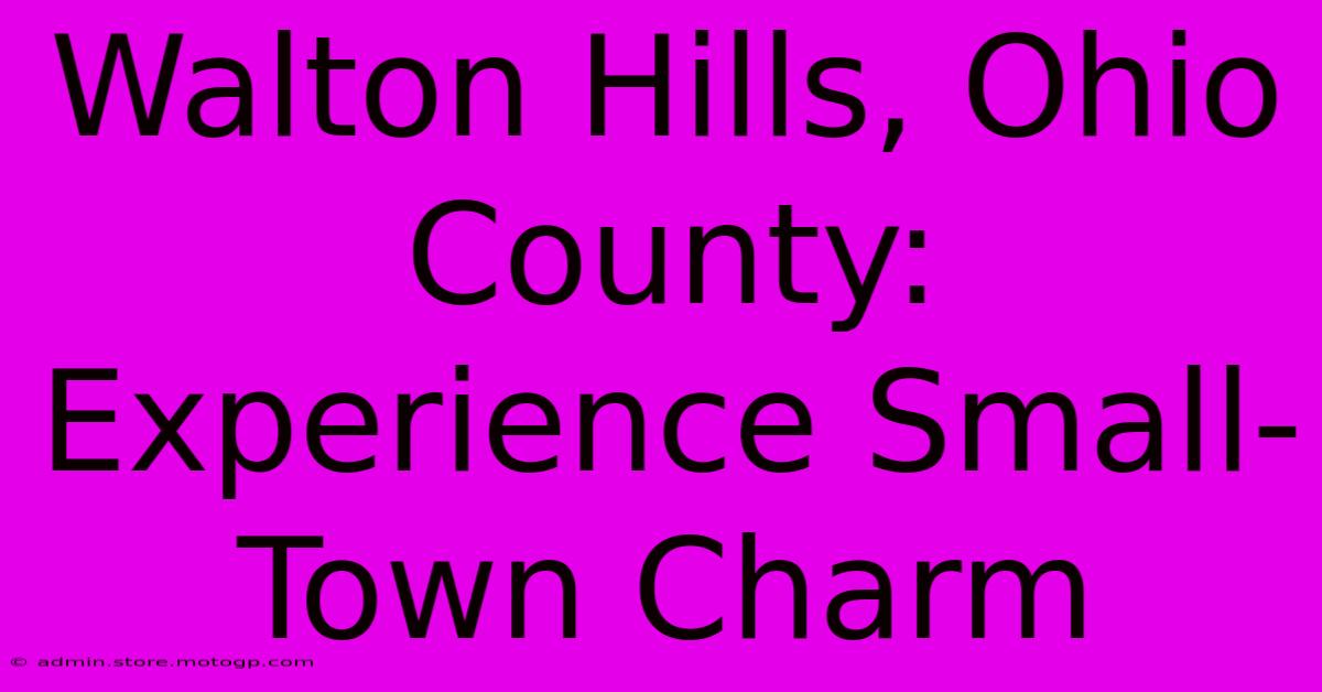 Walton Hills, Ohio County: Experience Small-Town Charm