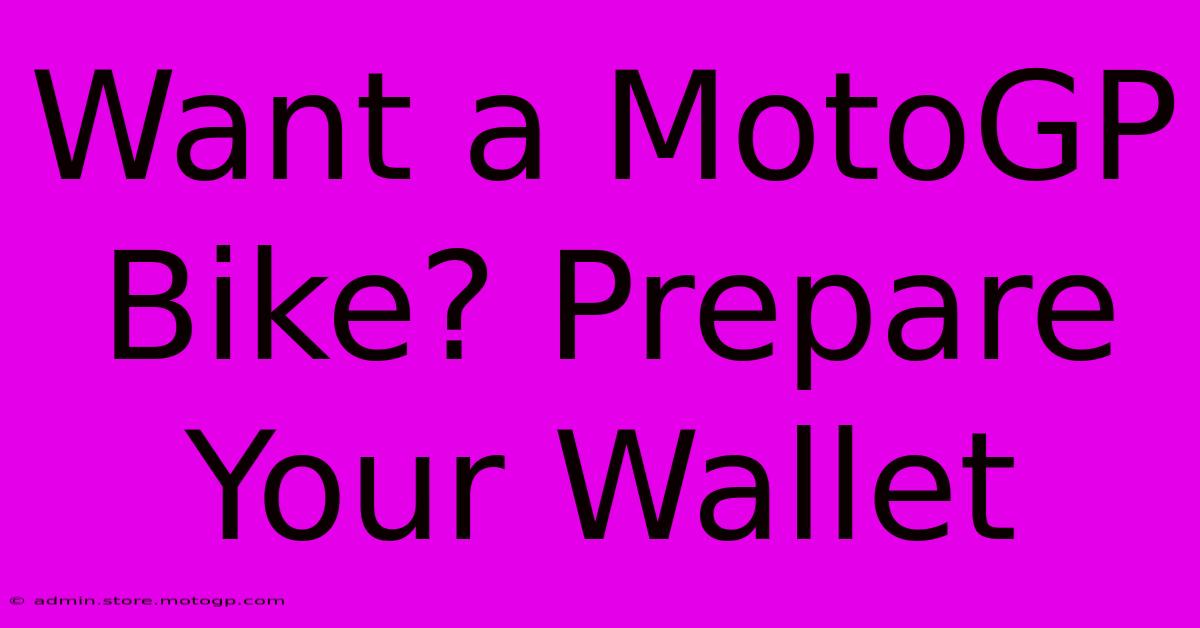 Want A MotoGP Bike? Prepare Your Wallet