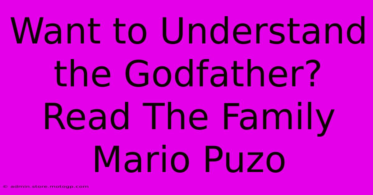 Want To Understand The Godfather? Read The Family Mario Puzo