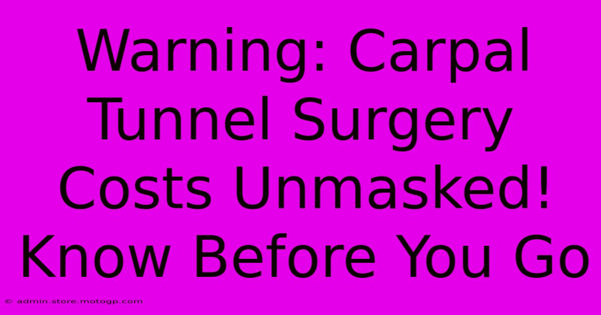 Warning: Carpal Tunnel Surgery Costs Unmasked! Know Before You Go