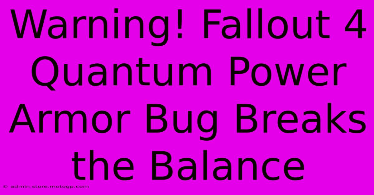 Warning! Fallout 4 Quantum Power Armor Bug Breaks The Balance