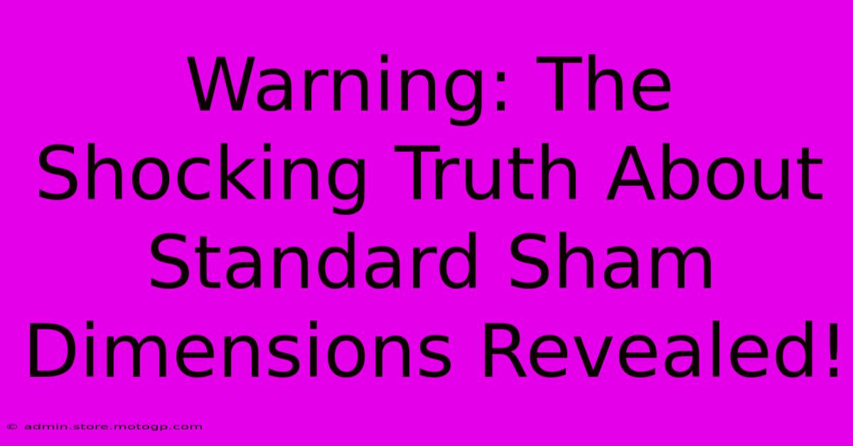 Warning: The Shocking Truth About Standard Sham Dimensions Revealed!