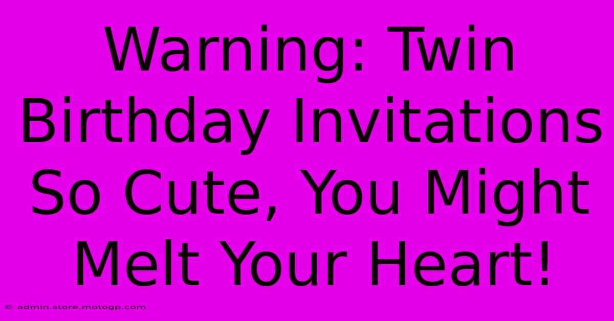 Warning: Twin Birthday Invitations So Cute, You Might Melt Your Heart!