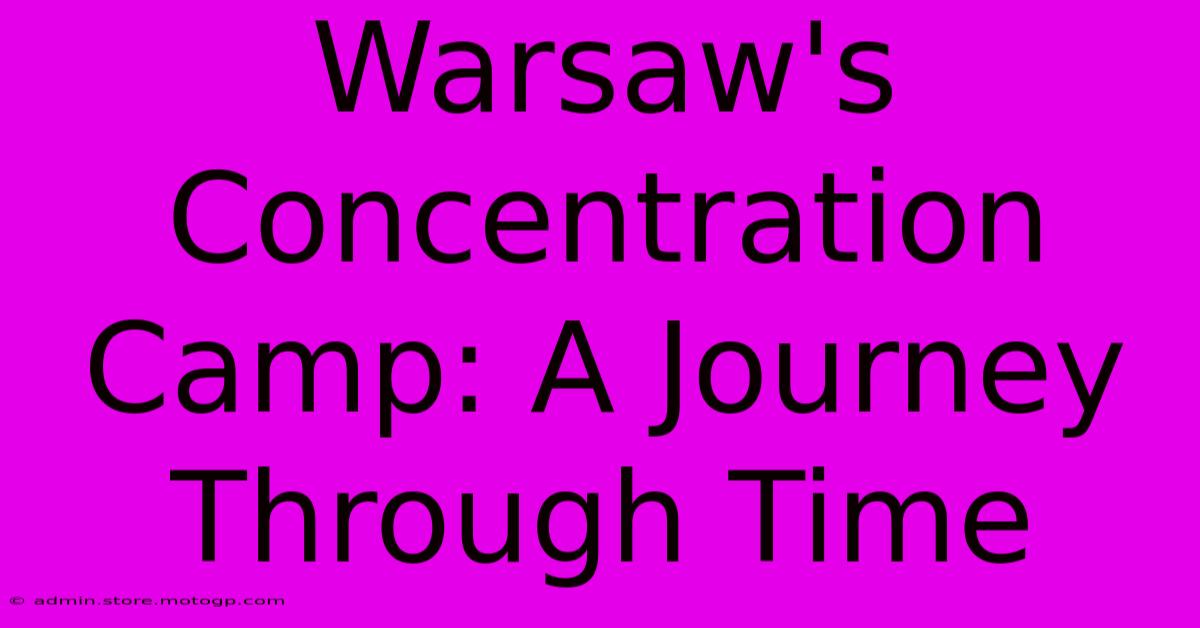 Warsaw's Concentration Camp: A Journey Through Time