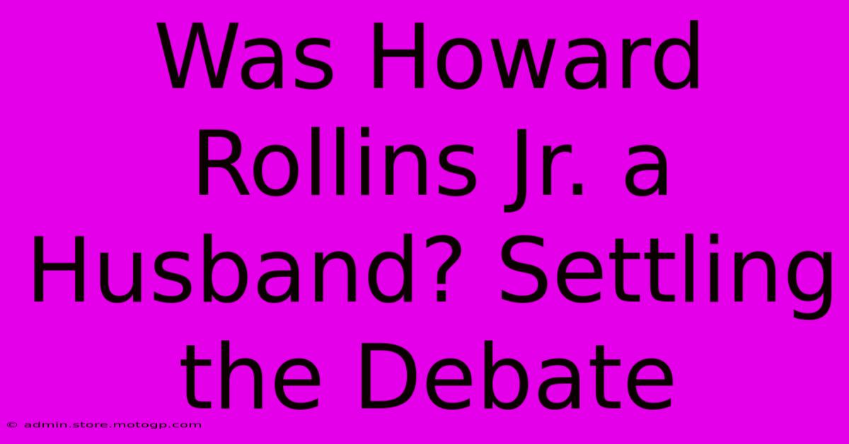 Was Howard Rollins Jr. A Husband? Settling The Debate