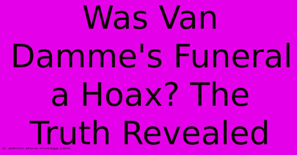 Was Van Damme's Funeral A Hoax? The Truth Revealed