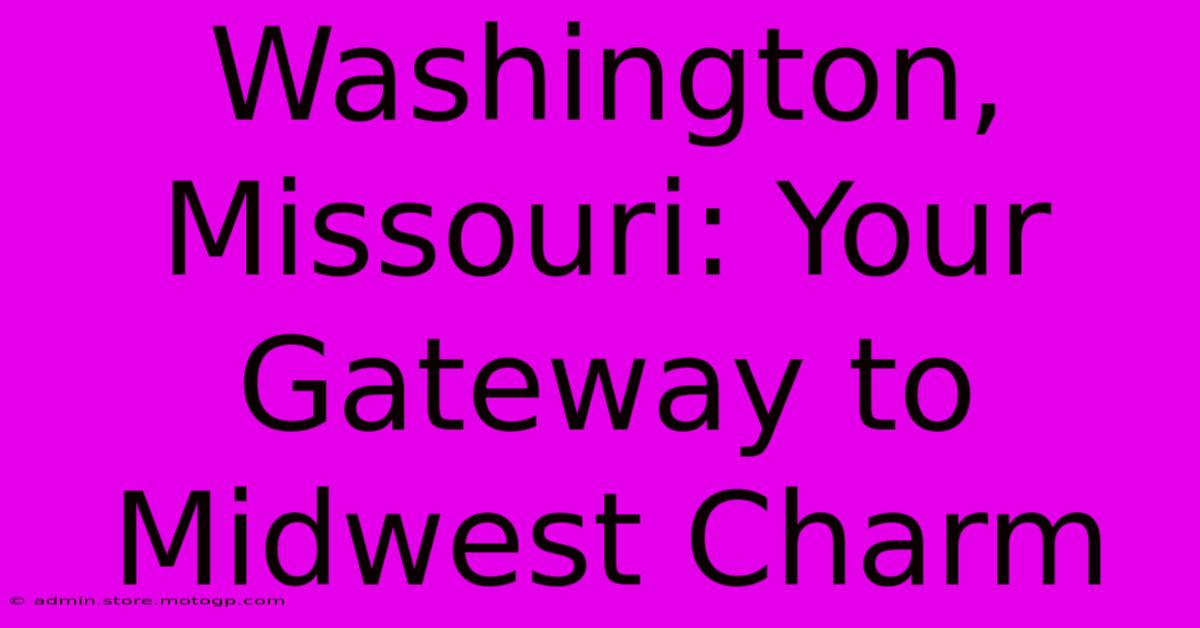 Washington, Missouri: Your Gateway To Midwest Charm