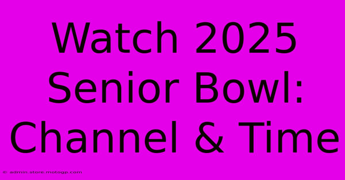 Watch 2025 Senior Bowl: Channel & Time