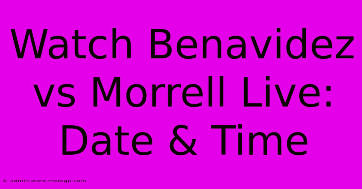 Watch Benavidez Vs Morrell Live: Date & Time