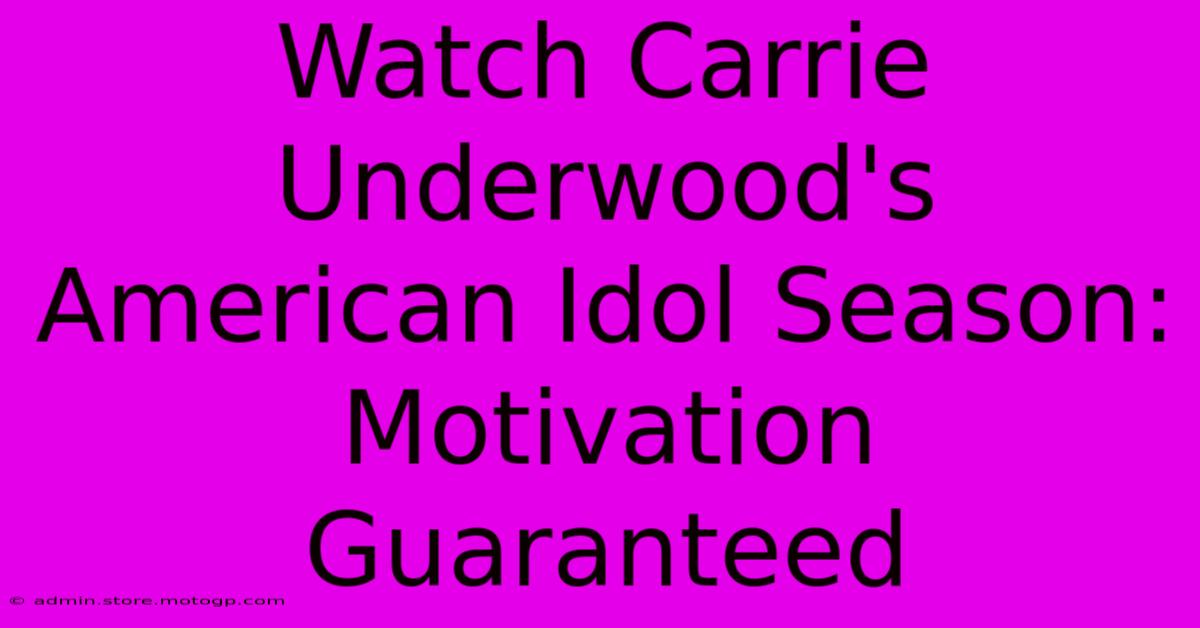 Watch Carrie Underwood's American Idol Season: Motivation Guaranteed