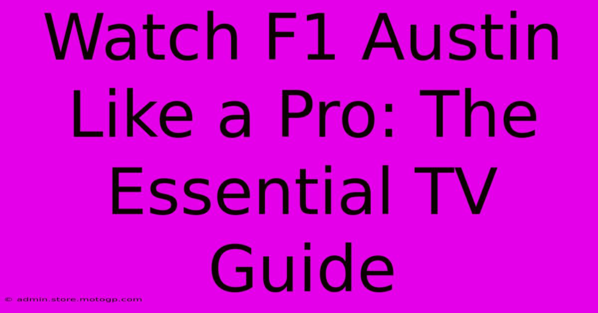 Watch F1 Austin Like A Pro: The Essential TV Guide