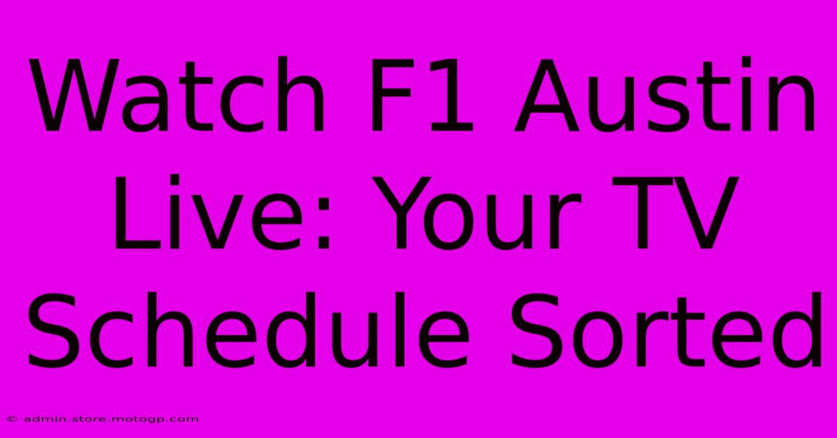 Watch F1 Austin Live: Your TV Schedule Sorted