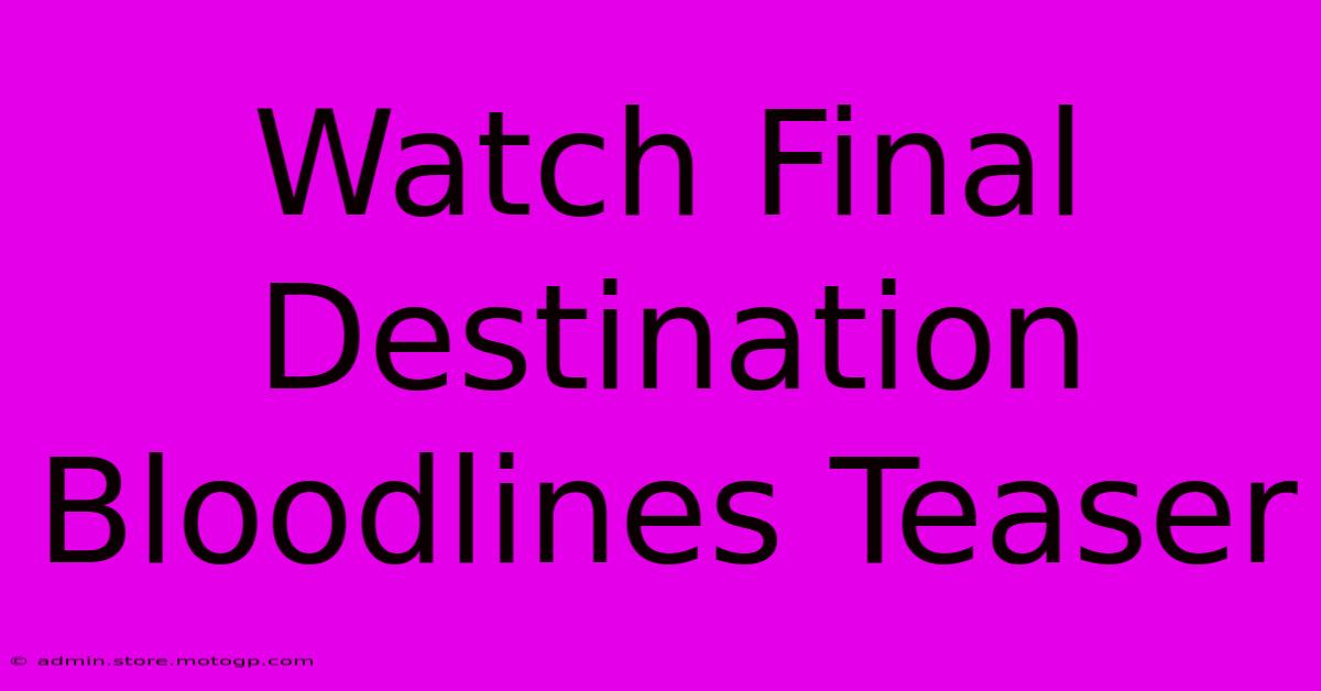 Watch Final Destination Bloodlines Teaser