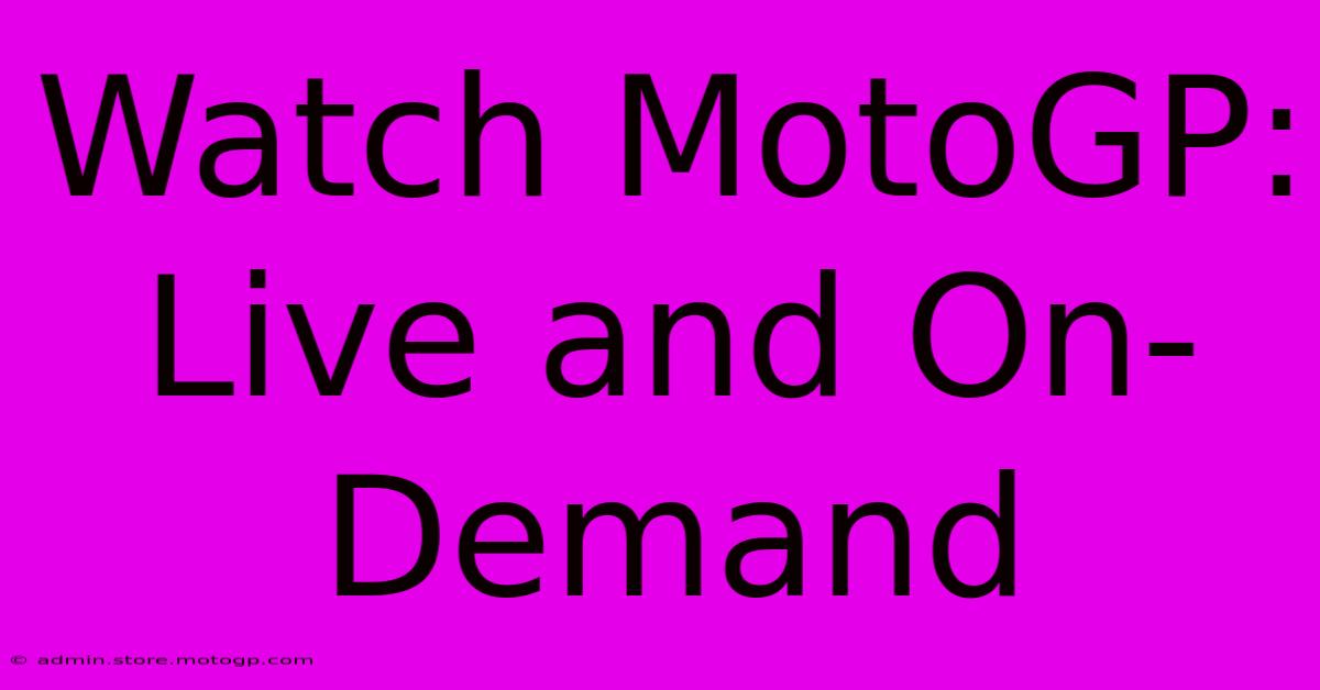 Watch MotoGP: Live And On-Demand