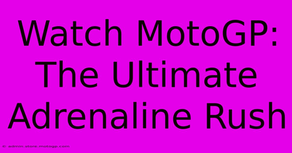 Watch MotoGP: The Ultimate Adrenaline Rush