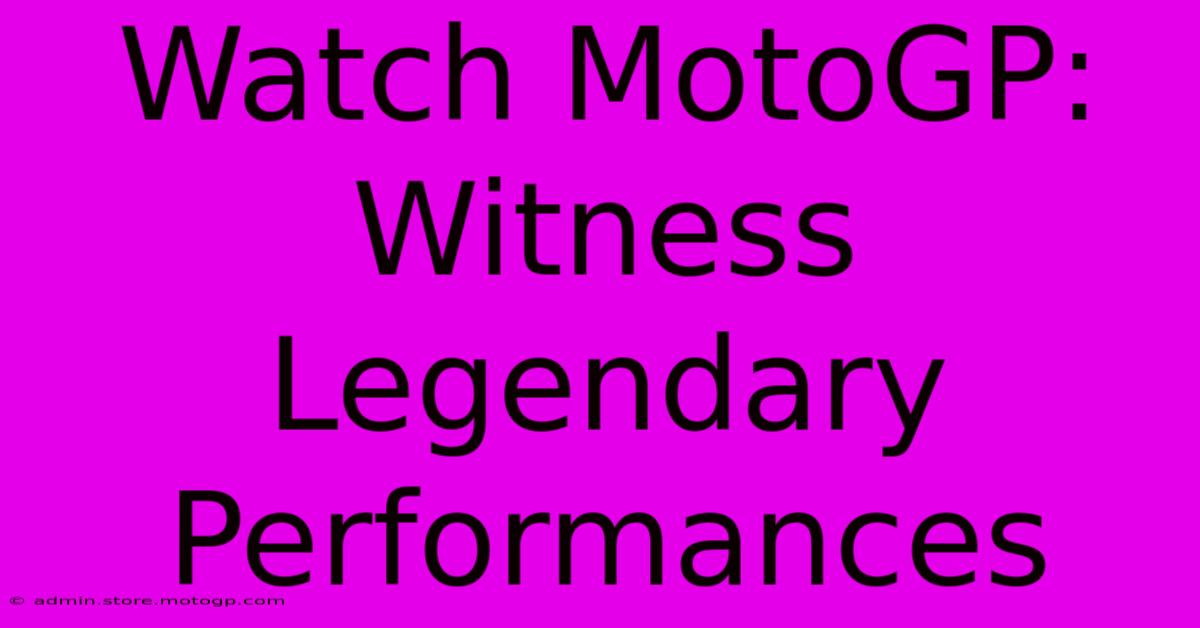 Watch MotoGP: Witness Legendary Performances