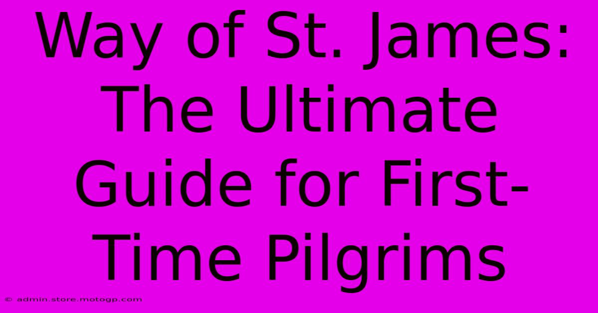 Way Of St. James: The Ultimate Guide For First-Time Pilgrims