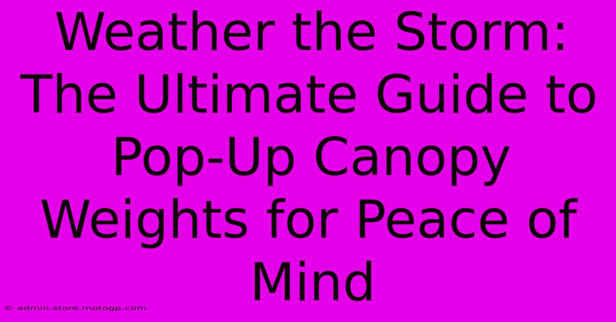 Weather The Storm: The Ultimate Guide To Pop-Up Canopy Weights For Peace Of Mind