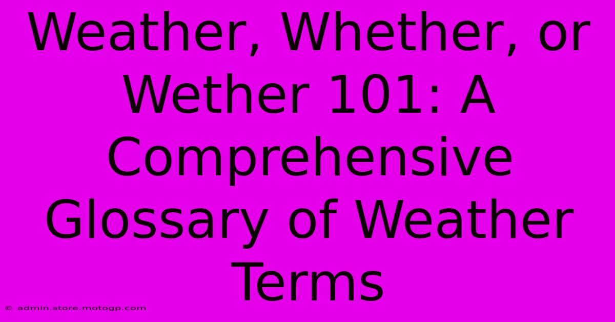 Weather, Whether, Or Wether 101: A Comprehensive Glossary Of Weather Terms