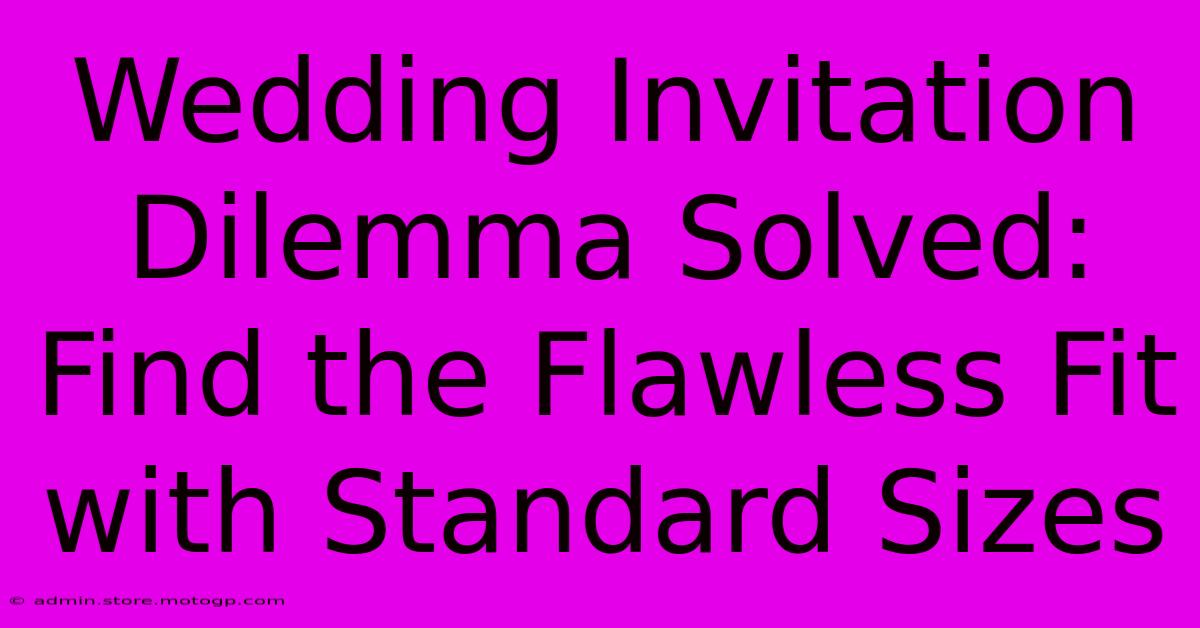 Wedding Invitation Dilemma Solved: Find The Flawless Fit With Standard Sizes