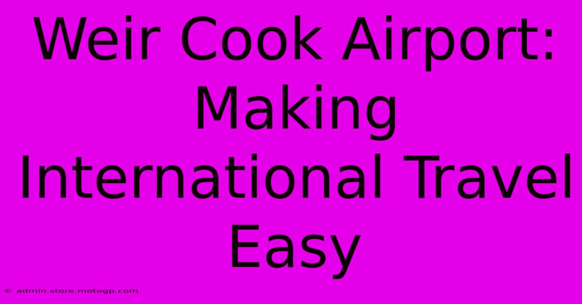 Weir Cook Airport: Making International Travel Easy