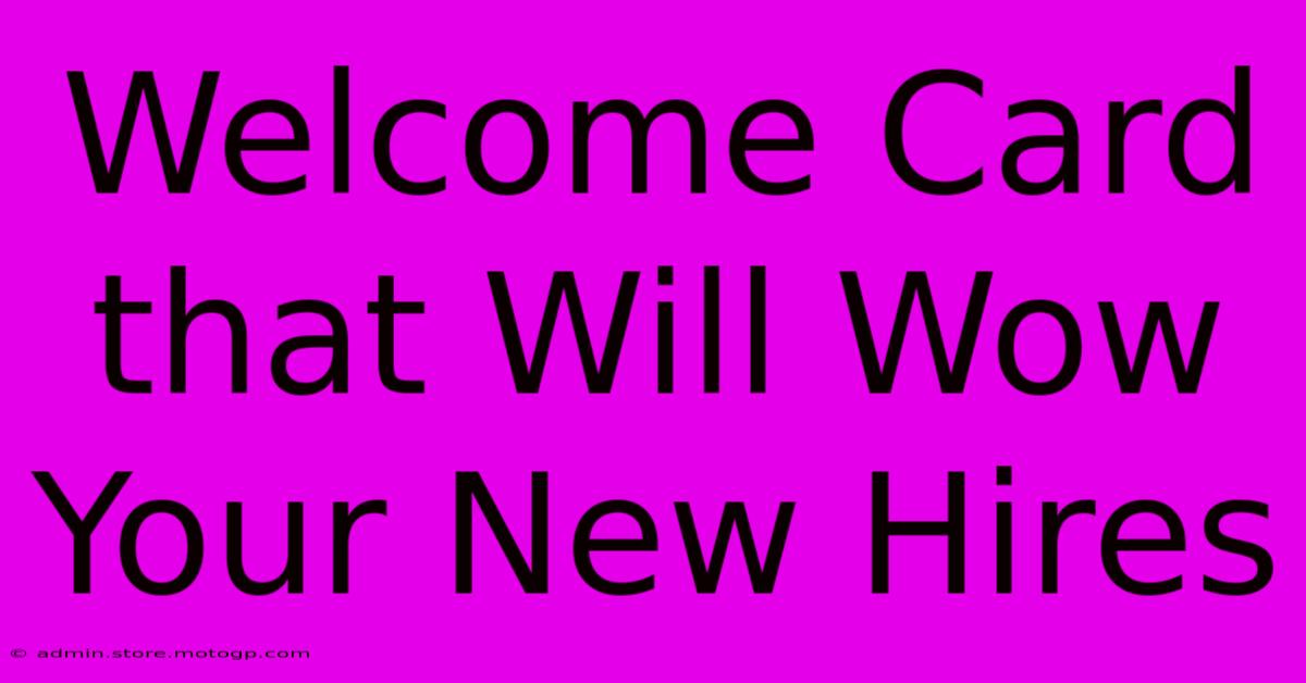 Welcome Card That Will Wow Your New Hires