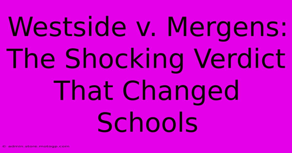 Westside V. Mergens: The Shocking Verdict That Changed Schools