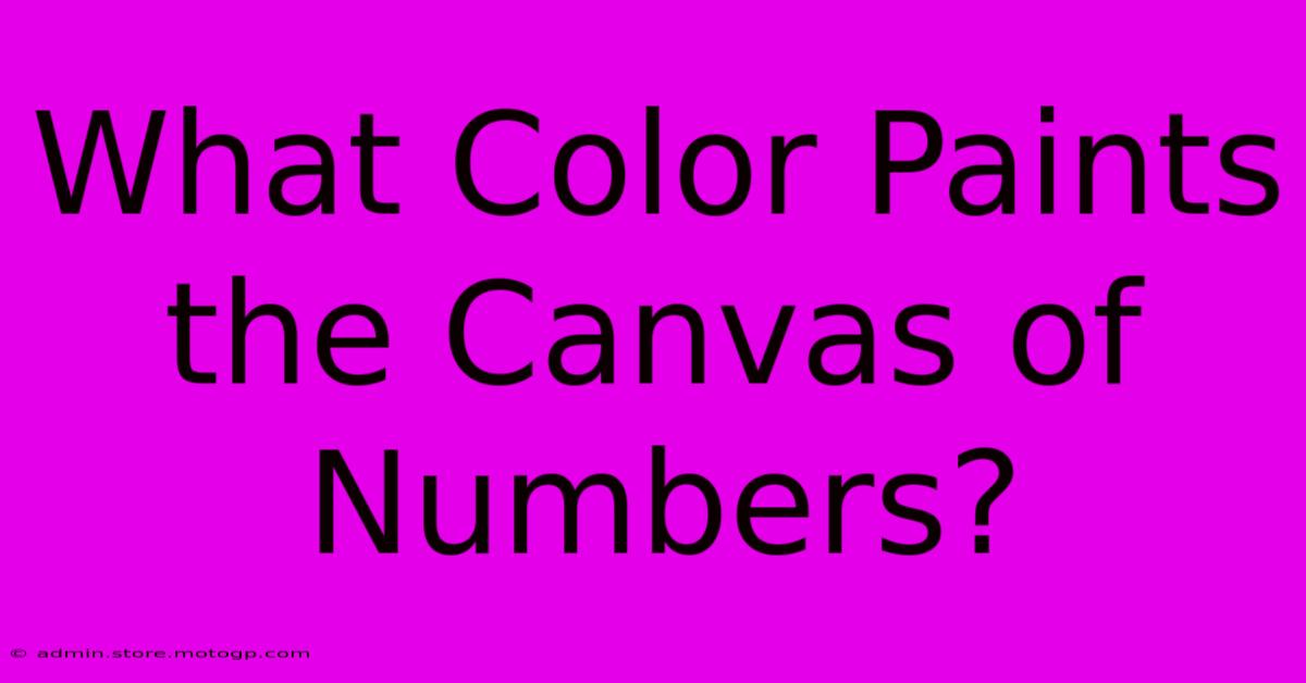 What Color Paints The Canvas Of Numbers?