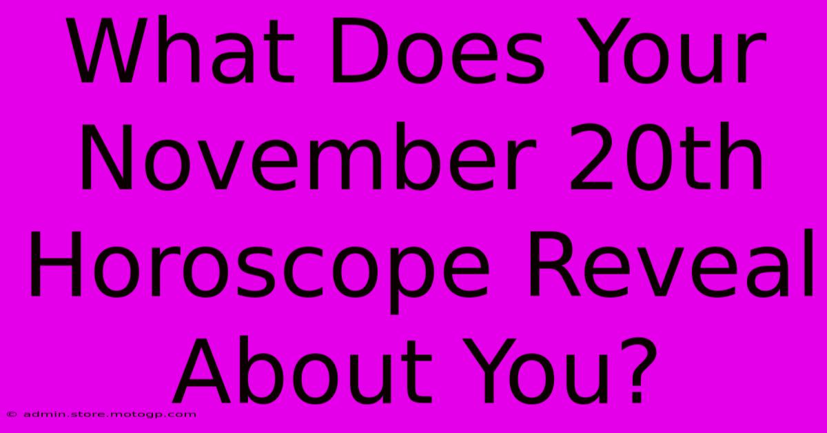 What Does Your November 20th Horoscope Reveal About You?