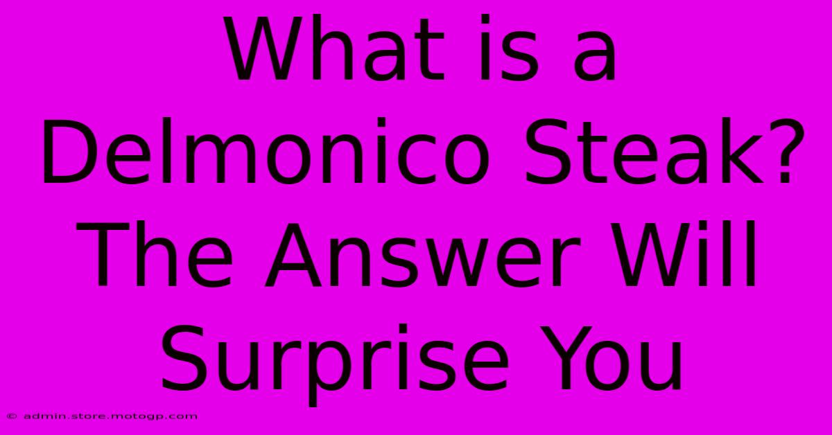 What Is A Delmonico Steak? The Answer Will Surprise You