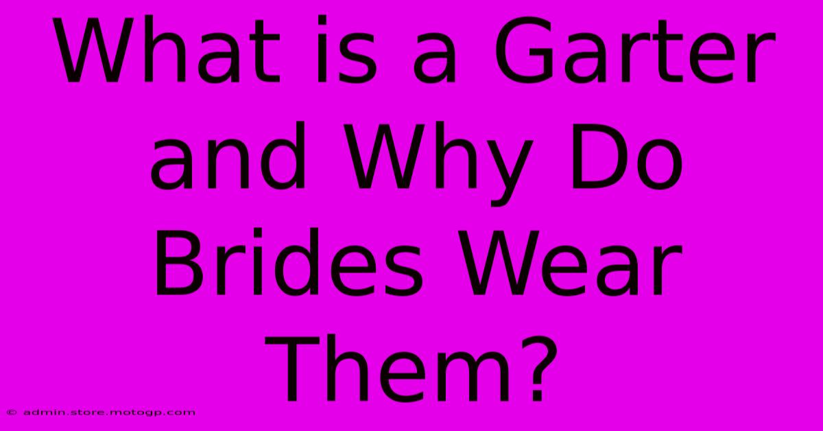 What Is A Garter And Why Do Brides Wear Them?