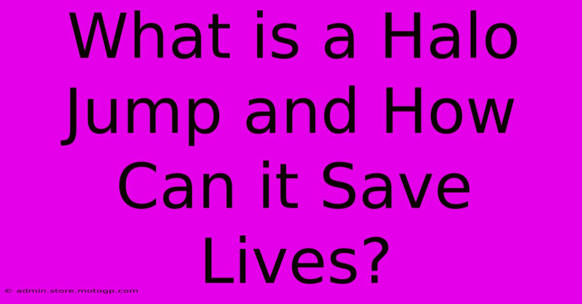 What Is A Halo Jump And How Can It Save Lives?