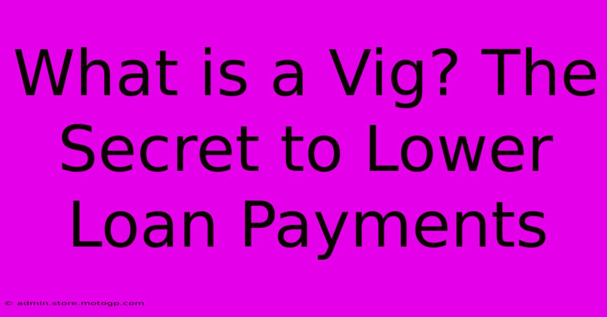 What Is A Vig? The Secret To Lower Loan Payments