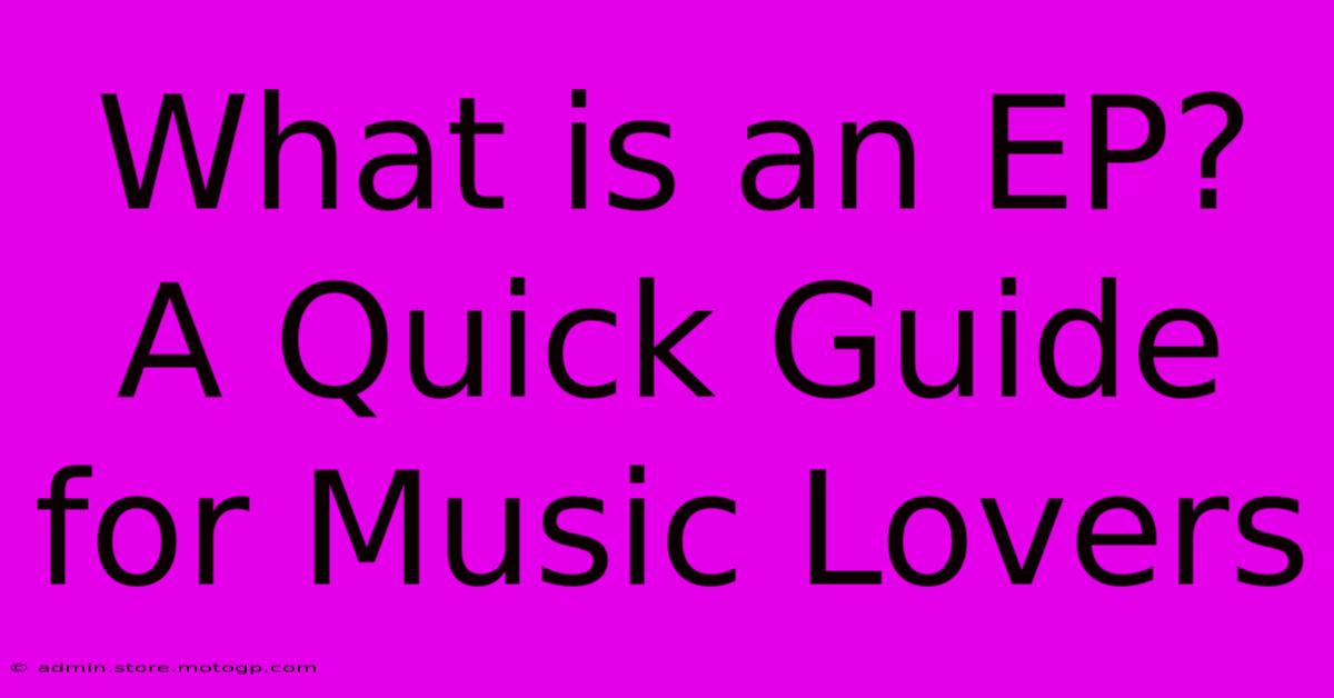 What Is An EP? A Quick Guide For Music Lovers