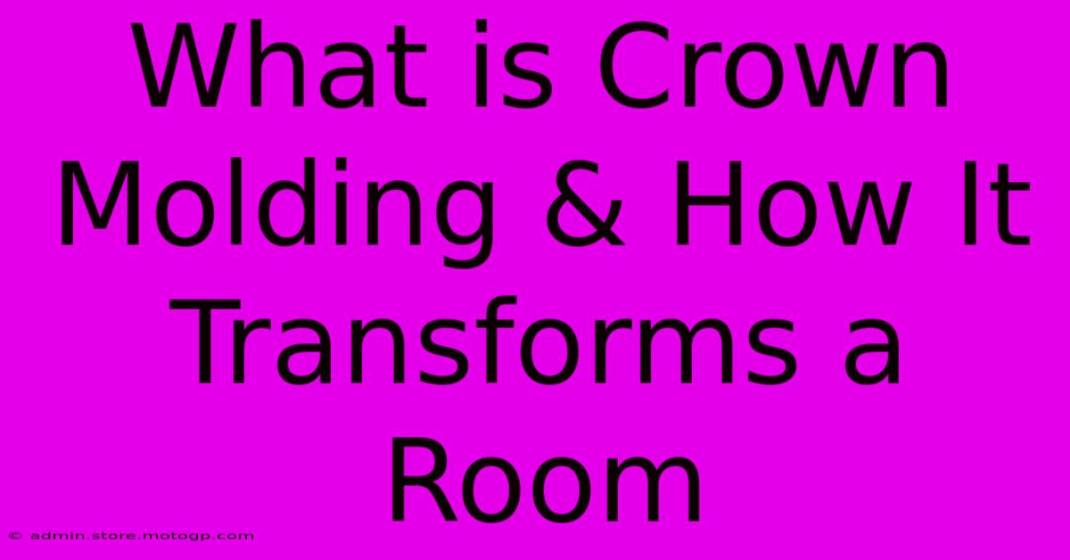 What Is Crown Molding & How It Transforms A Room