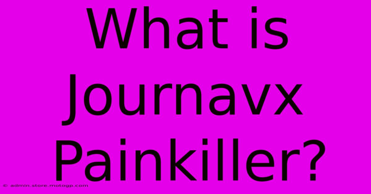 What Is Journavx Painkiller?