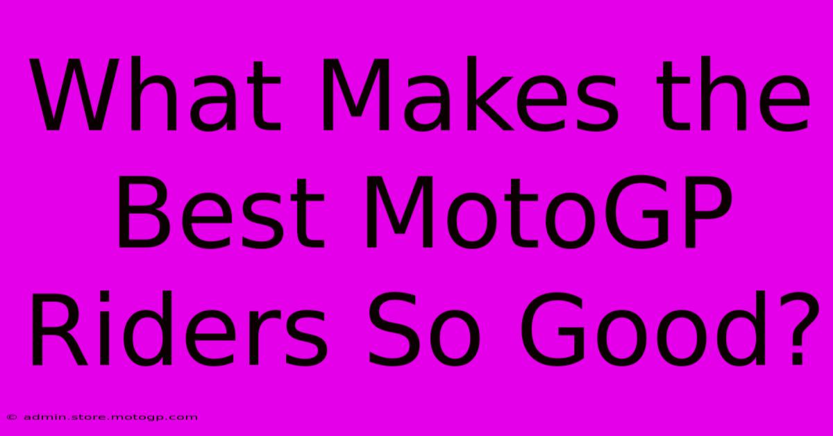 What Makes The Best MotoGP Riders So Good?