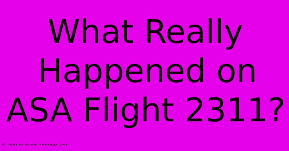 What Really Happened On ASA Flight 2311?