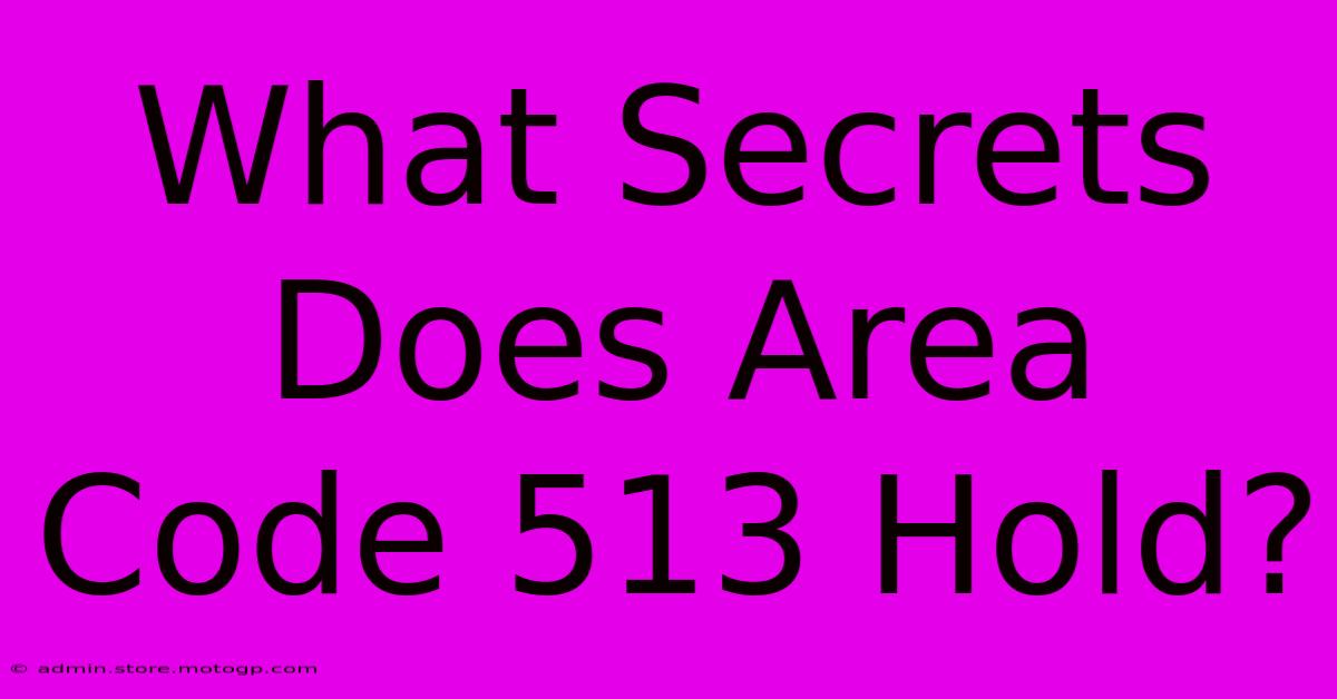 What Secrets Does Area Code 513 Hold?