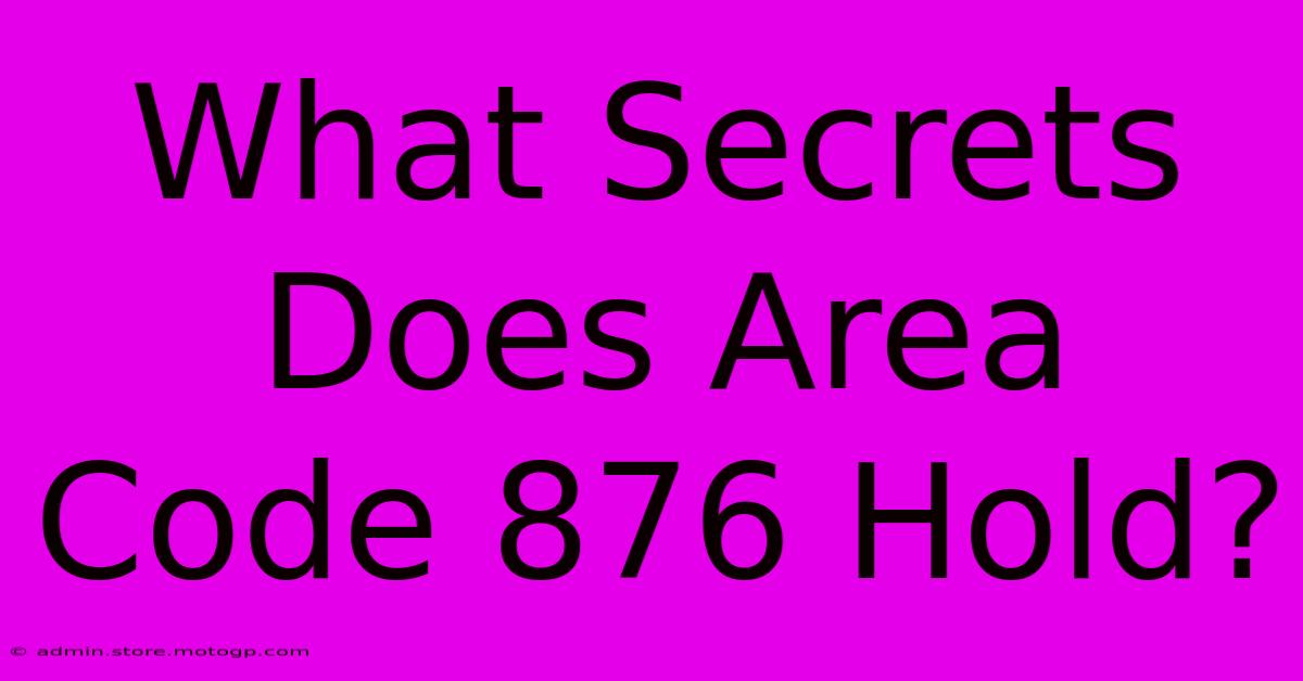 What Secrets Does Area Code 876 Hold?