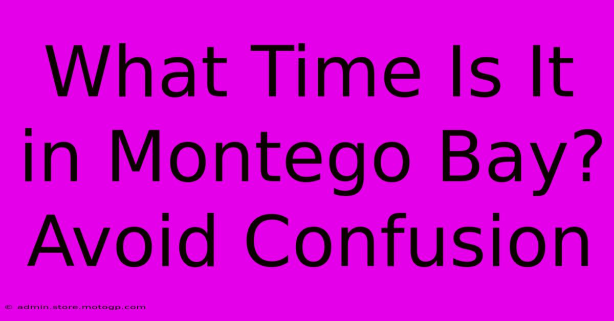 What Time Is It In Montego Bay? Avoid Confusion