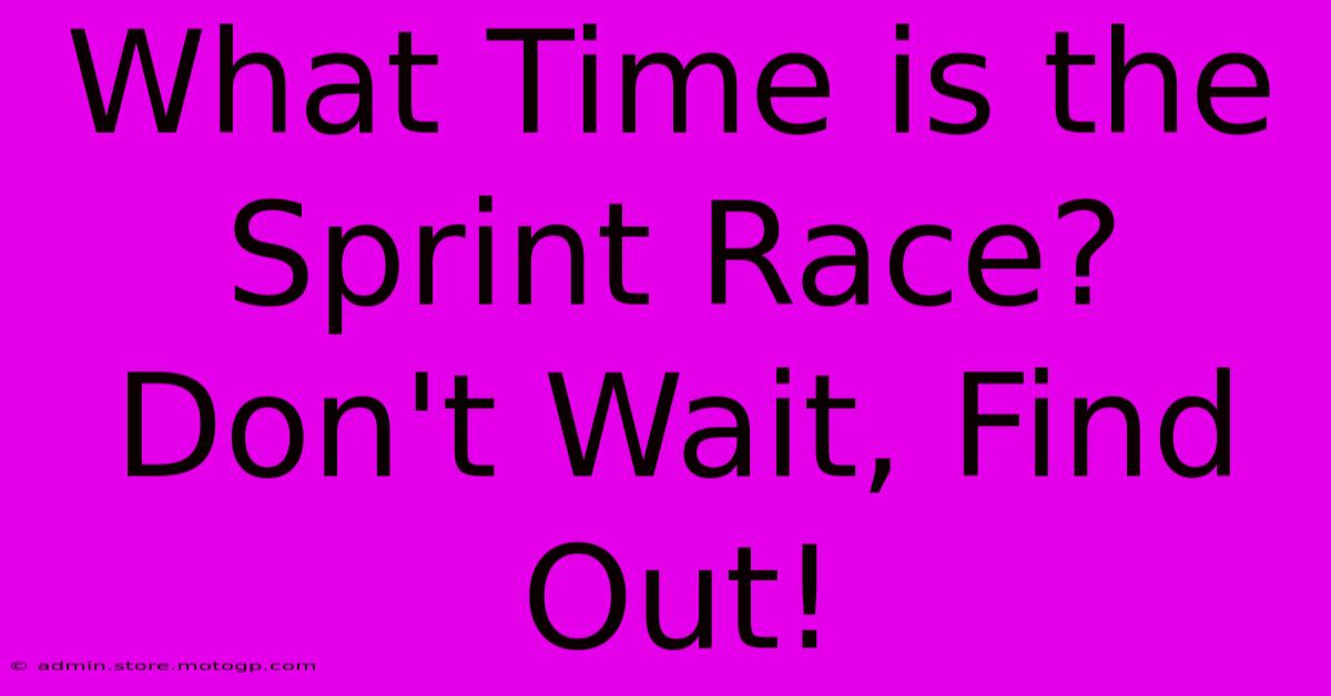 What Time Is The Sprint Race? Don't Wait, Find Out!