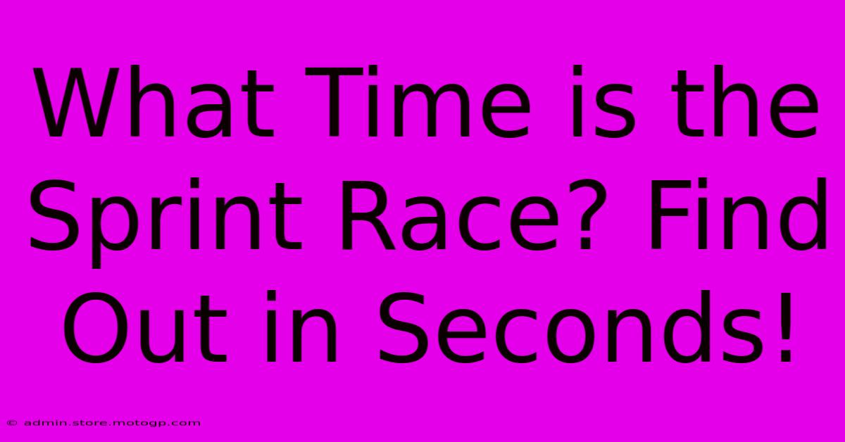 What Time Is The Sprint Race? Find Out In Seconds!