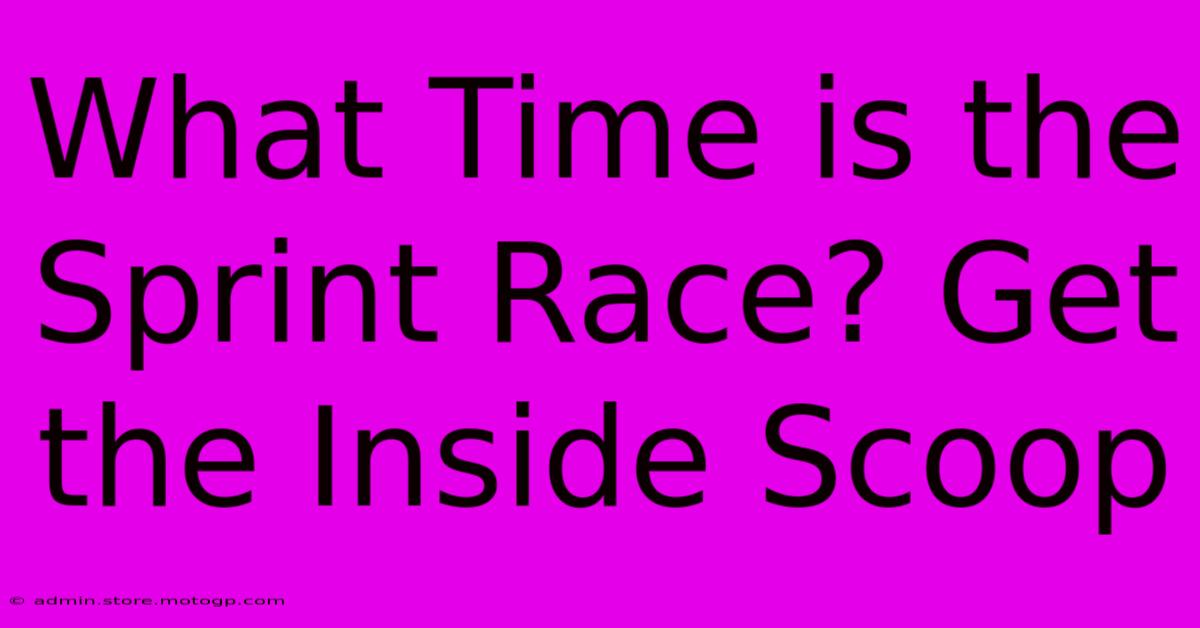 What Time Is The Sprint Race? Get The Inside Scoop