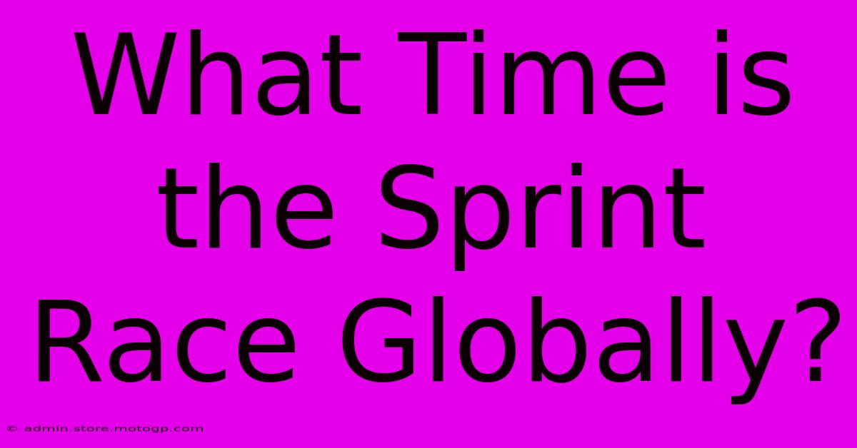 What Time Is The Sprint Race Globally?